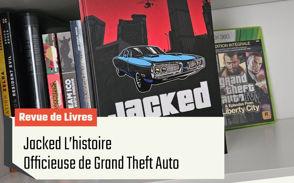 Jacked L’histoire Officieuse de Grand Theft Auto