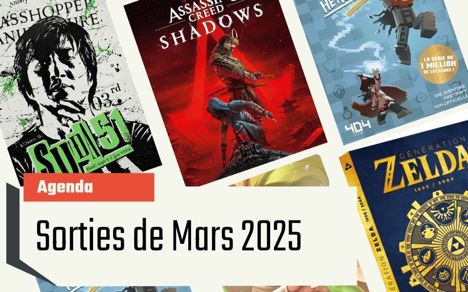 Les Sorties du mois de Mars 2025 : Petit mois pour les livres JV