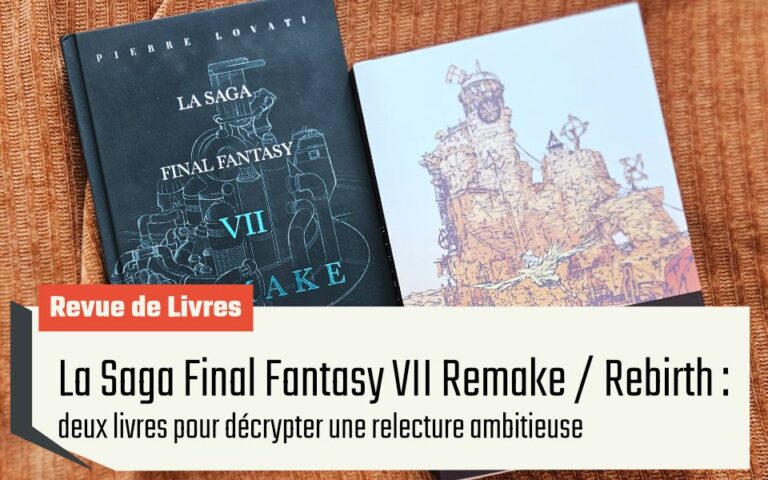 La Saga Final Fantasy VII Remake / Rebirth : deux livres pour décrypter une relecture ambitieuse