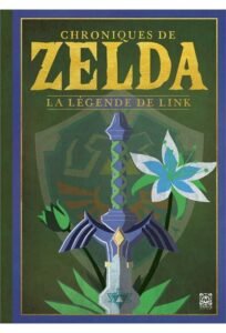 The Legend Of Zelda : Chroniques de Zelda - La Légende de Link ( nouvelle édition )